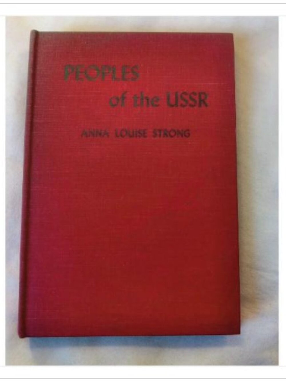 Peoples of the USSR Anna Louise Strong 1944 First Edition Hardcover Book Novel